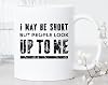 I May Be Short But People Look Up To Me Mug Short Person Mug Small People Gifts Petite Mug Funny Short People Mug Short People Humor Gifts Idea For Birthday Christmas