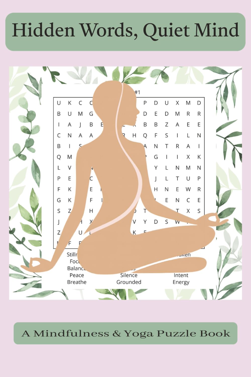 Hidden Words, Quiet Mind: A Mindful Yoga & Meditation Word Search Puzzle Book for Relaxation and Positivity