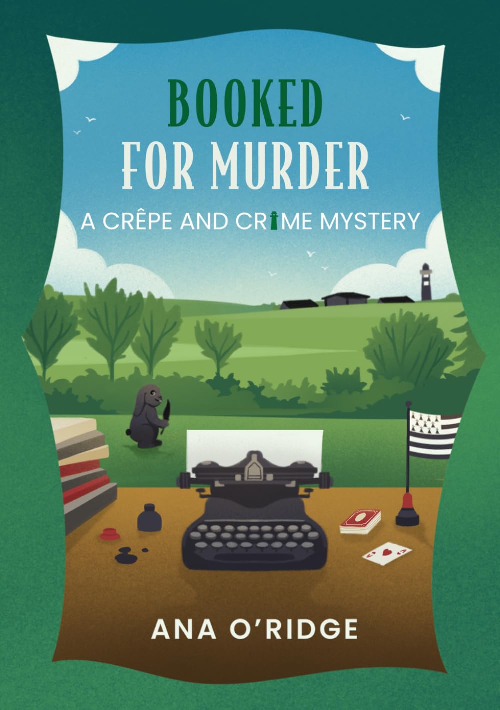 Booked for Murder: A Humorous Cosy Mystery Set in Beautiful Brittany (A Crêpe and Crime Mystery)