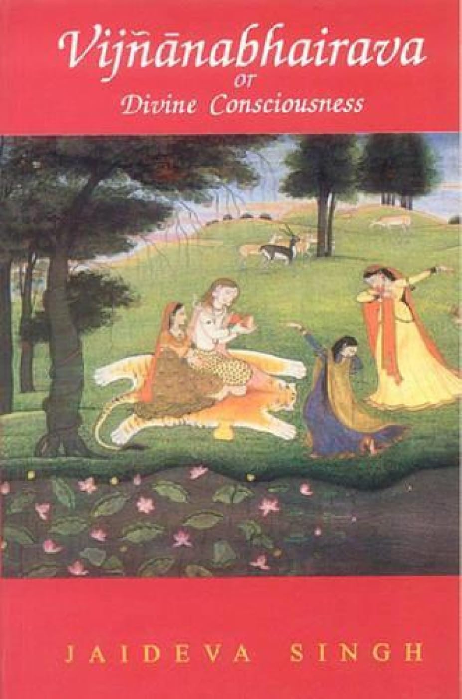 Vijnanabhairava or Divine Consciousness: A Treasury of 112 Types of Yoga Sanskrit Text with English Translation, Expository Note, Introduction and Glossary of Technical Terms Hardcover – 1 January 2010