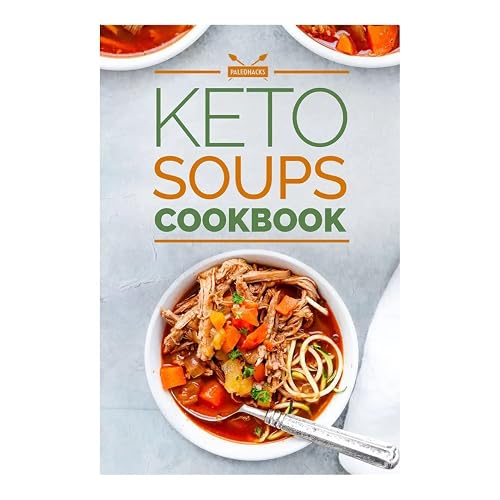 Keto Soups Cookbook: Top 75 Healthy Keto Soup Recipes for