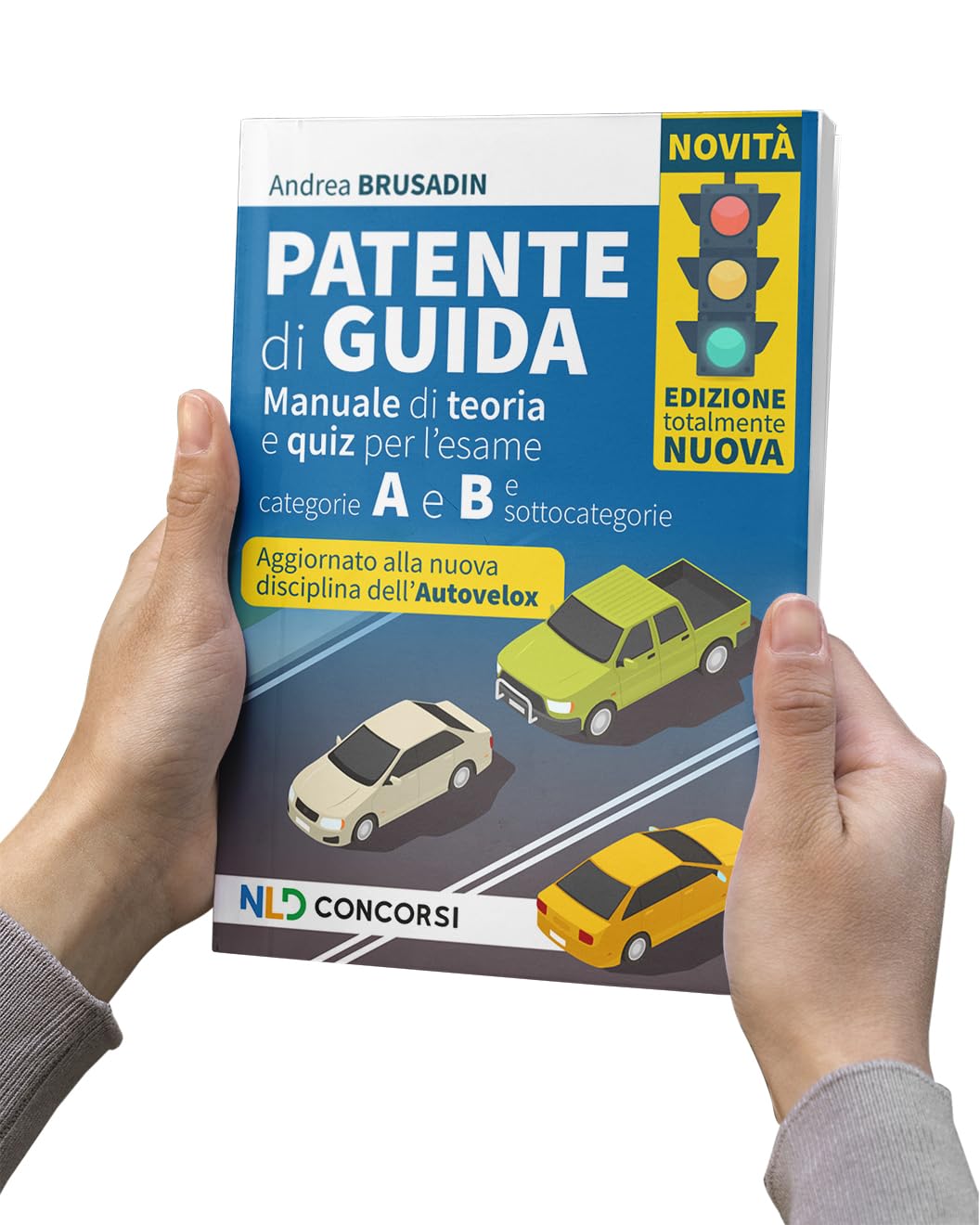 Patente di guida. Manuale di teoria e quiz per l'esame. Categorie A e B e sottocategorie 2024