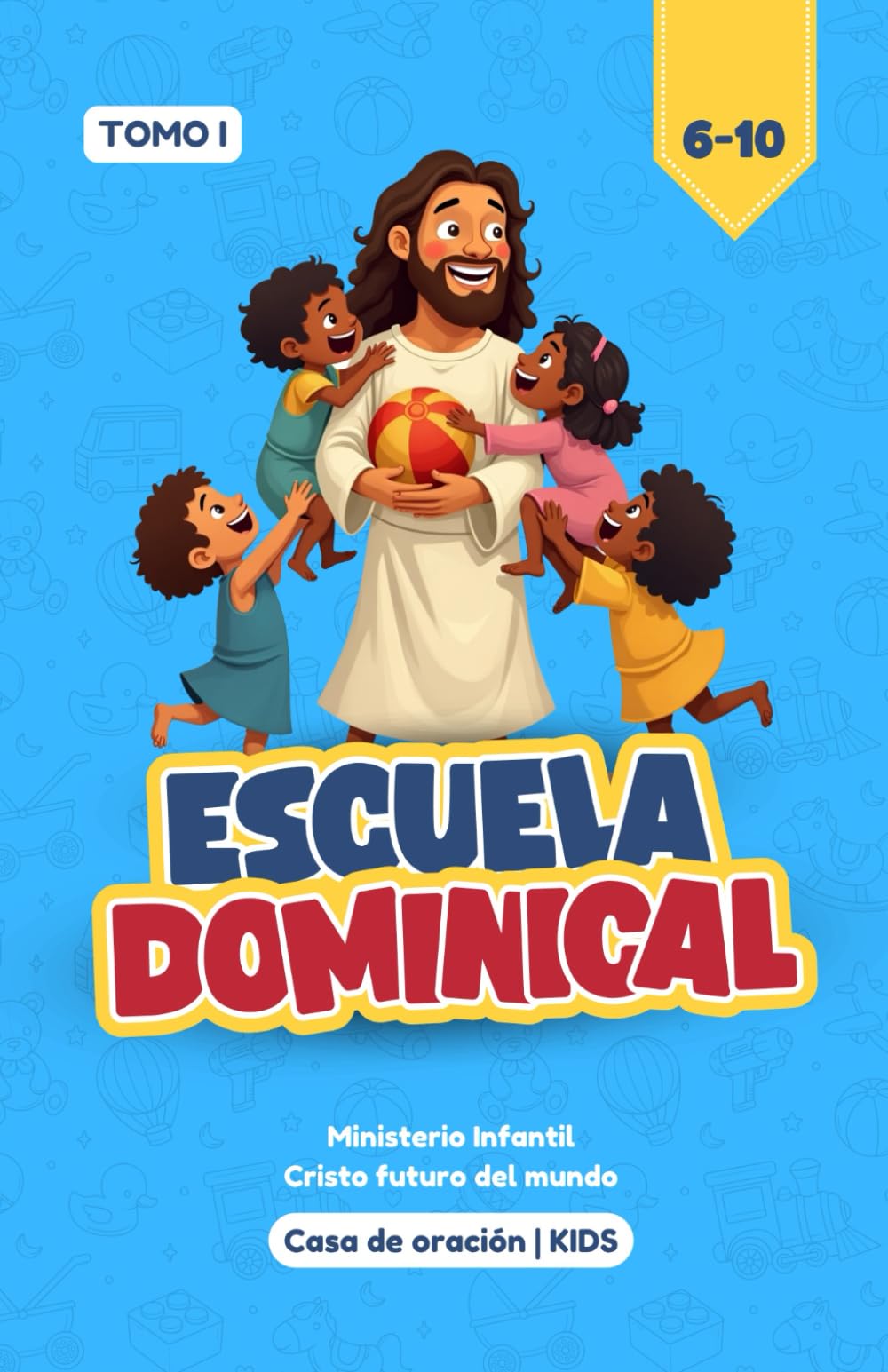 ESCUELA DOMINICAL TOMO I: Ministerio infantil Cristo futuro del mundo