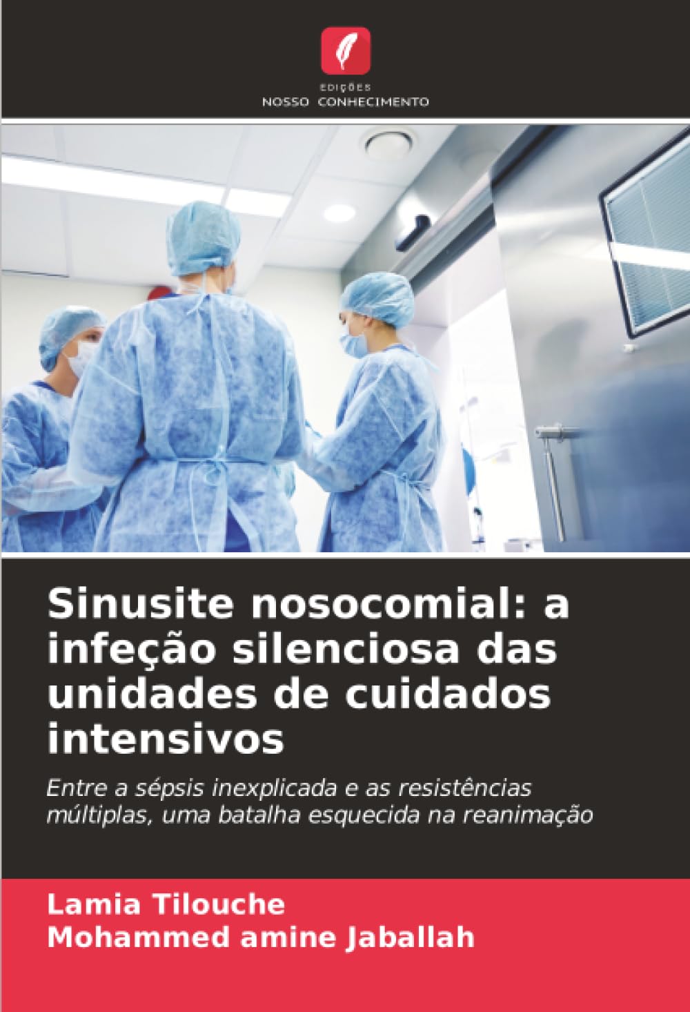 Sinusite nosocomial: a infeção silenciosa das unidades de cuidados intensivos: Entre a sépsis inexplicada e as resistências múltiplas, uma batalha esquecida na reanimação