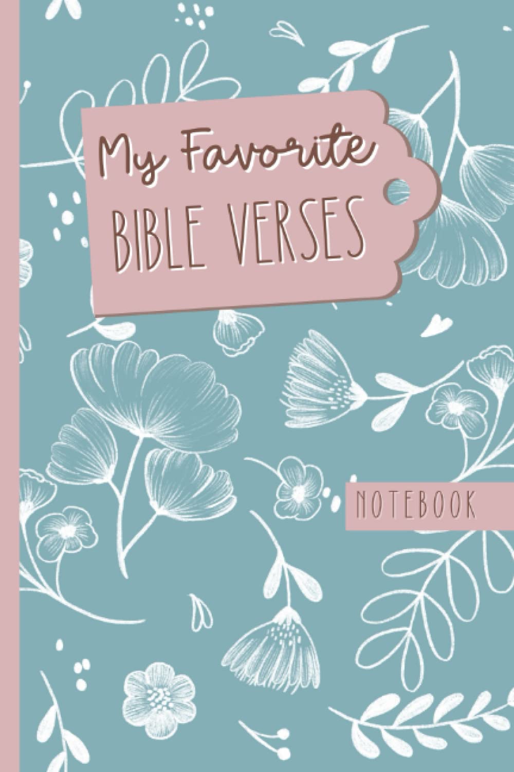 My Favorite Bible Verses (Bible Journaling Notebook): A Notebook for All Your Favorite Bible Verses, A Blank Bible Study Journal