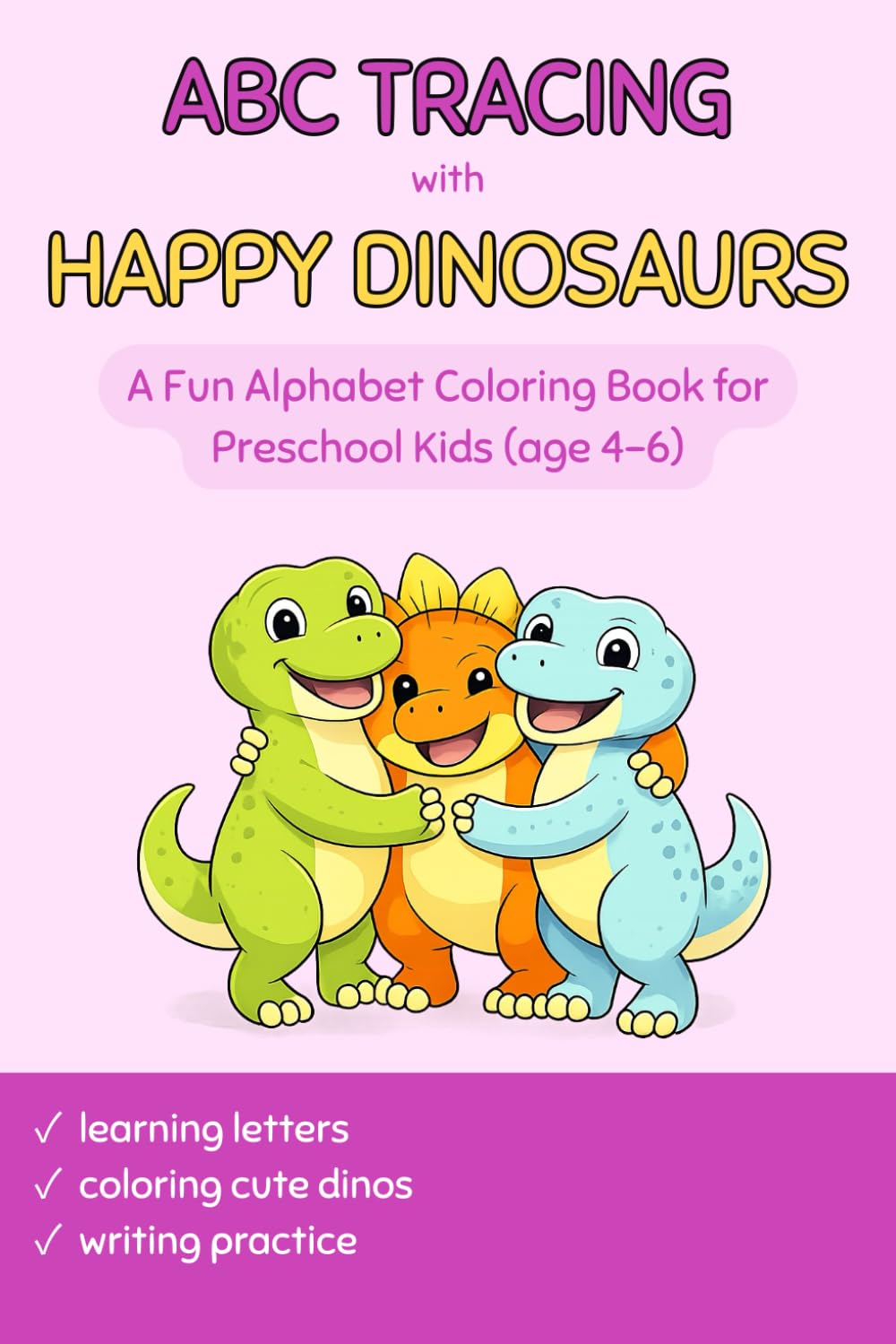 ABC Tracing with Happy Dinosaurs: A Fun Alphabet Coloring Book for Preschool Kids Ages 4–6