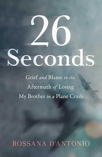 26 Seconds: Grief and Blame in the Aftermath of Losing My Brother in a ...