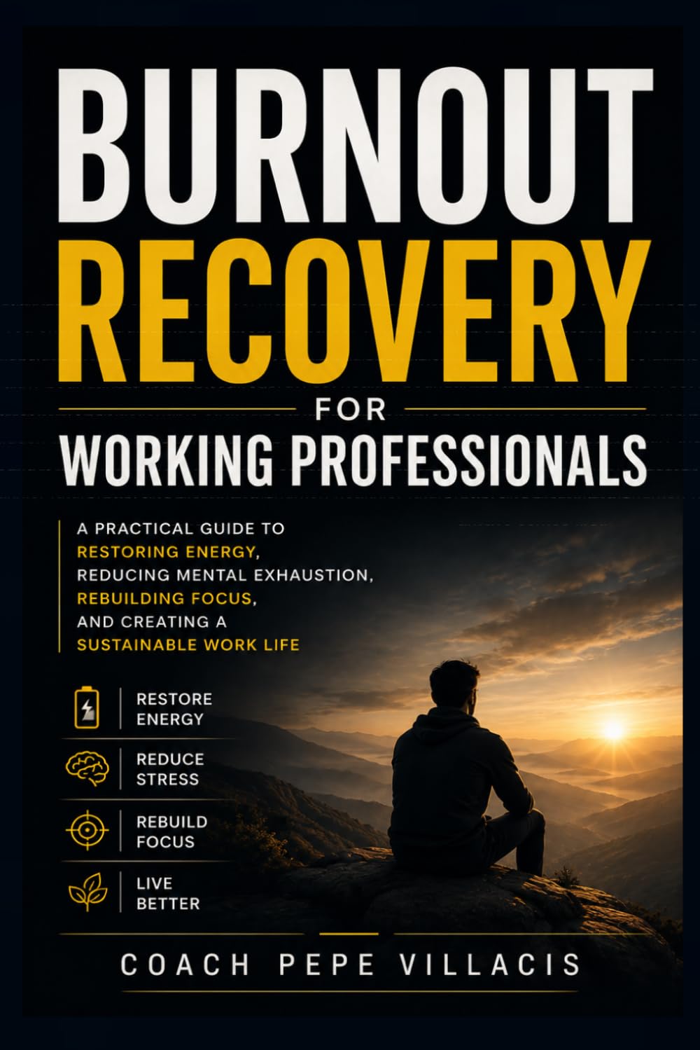 Burnout Recovery for Working Professionals: A Practical Guide to Restoring Energy, Reducing Mental Exhaustion, Rebuilding Focus, and Creating a Sustainable Work Life