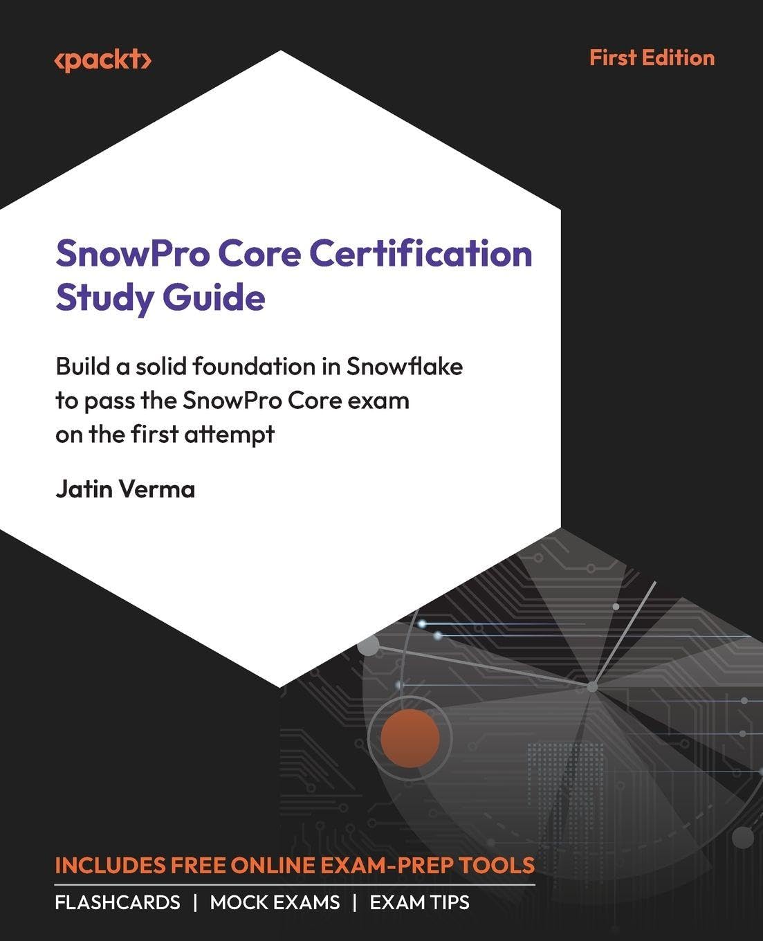 SnowPro Core Certification Study Guide: Build a solid foundation in Snowflake to pass the SnowPro Core exam on the first attempt