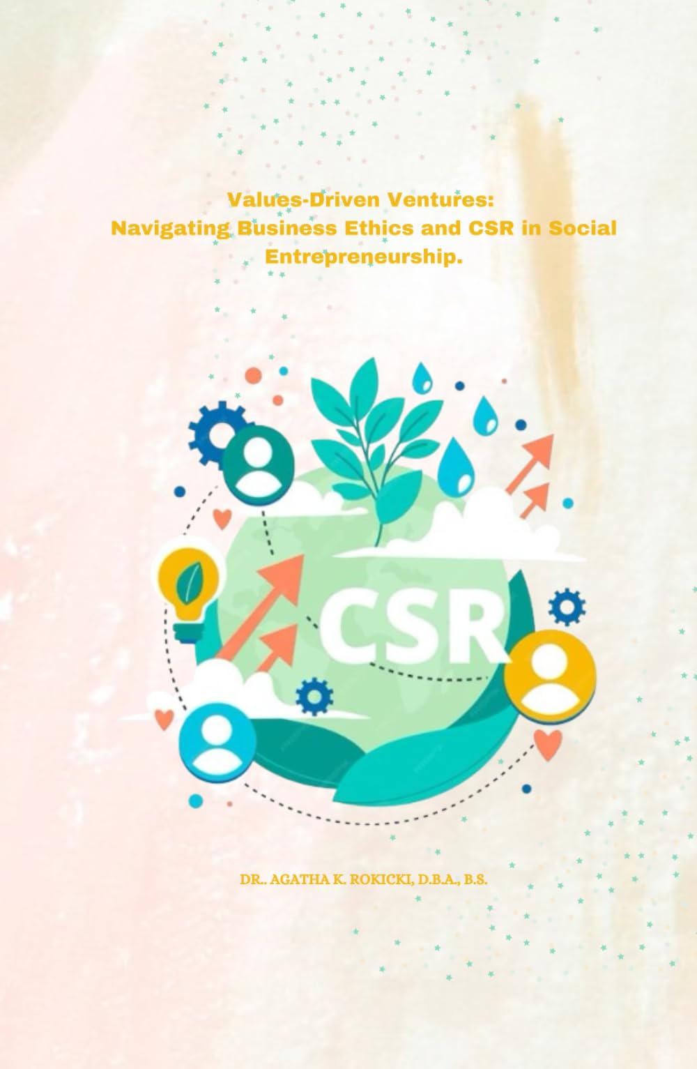 Values-Driven Ventures: Navigating Business Ethics and CSR in Social Entrepreneurship.
