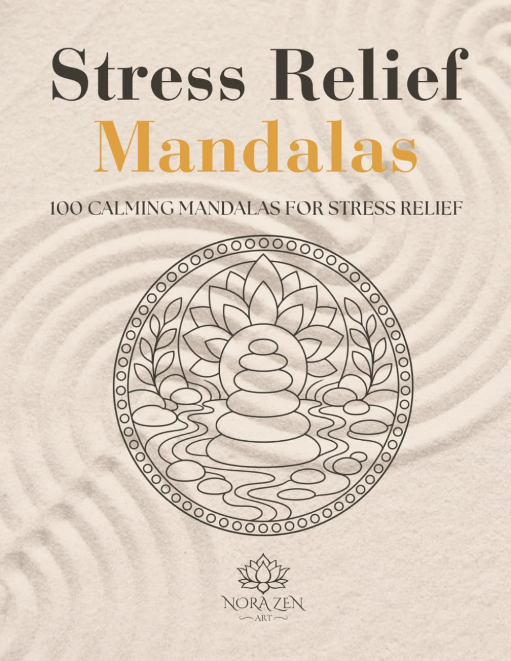 Stress Relief Mandalas: 100 Calming Mandalas for Stress Relief (Zen Harmony Collection)