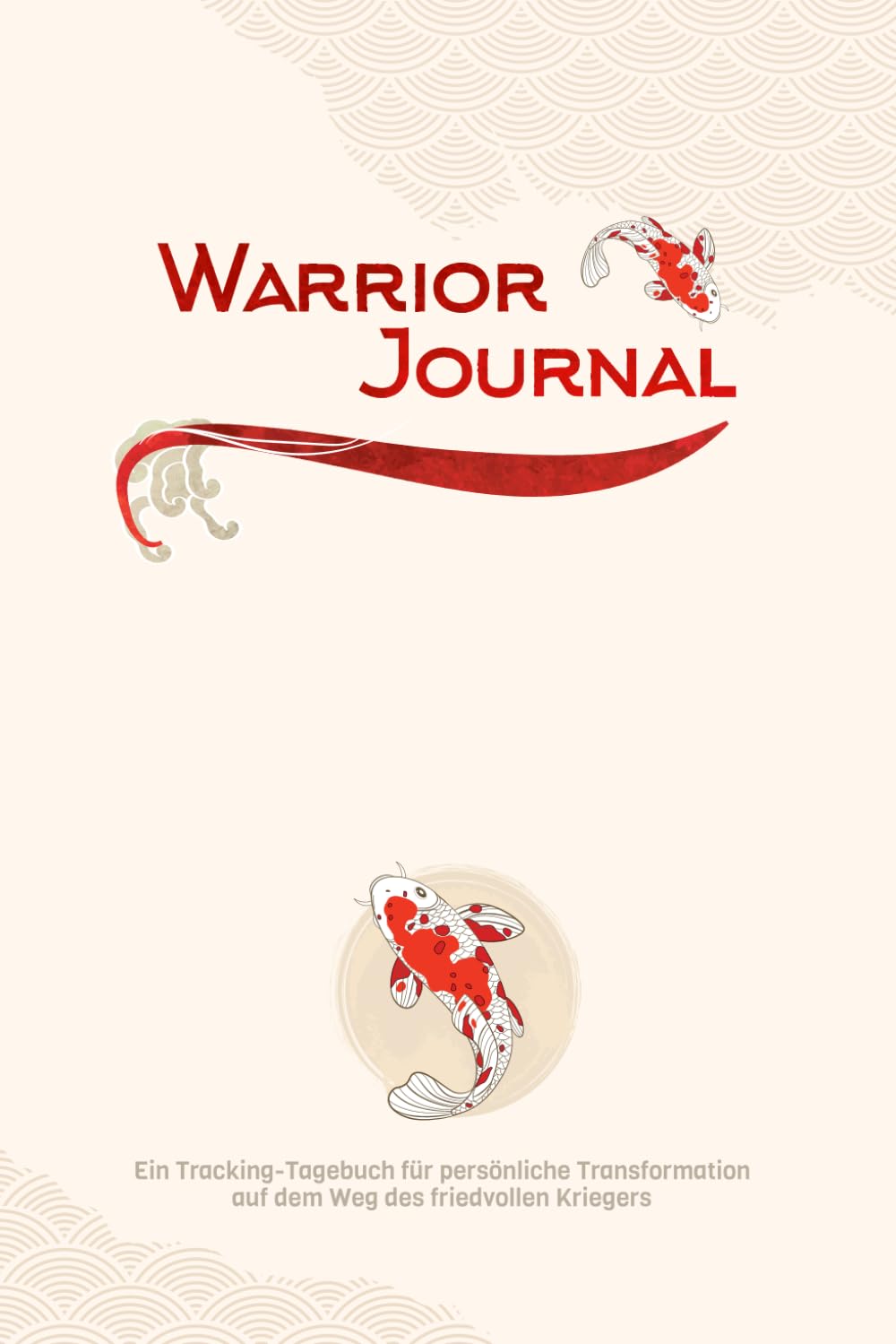 Warrior Journal: 112 Tage Klarheit, Disziplin und Fokus