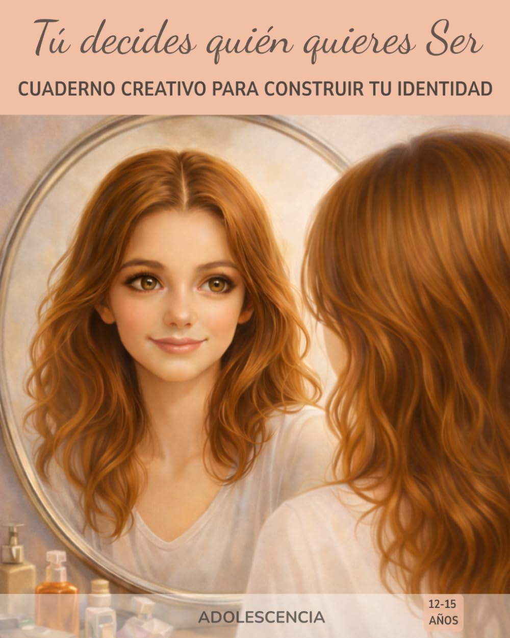 Cuaderno creativo para construir tu identidad: Tú decides quién quieres ser | Autoestima, valores y desarrollo personal para chicas adolescentes