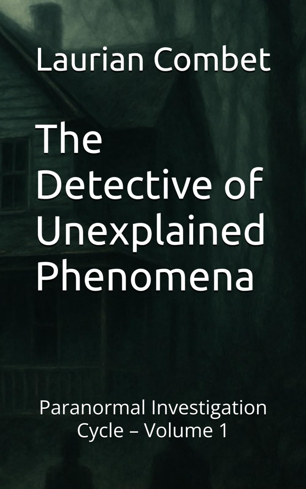 The Detective of Unexplained Phenomena: Paranormal Investigation Cycle – Volume 1 (Mystery Trails)