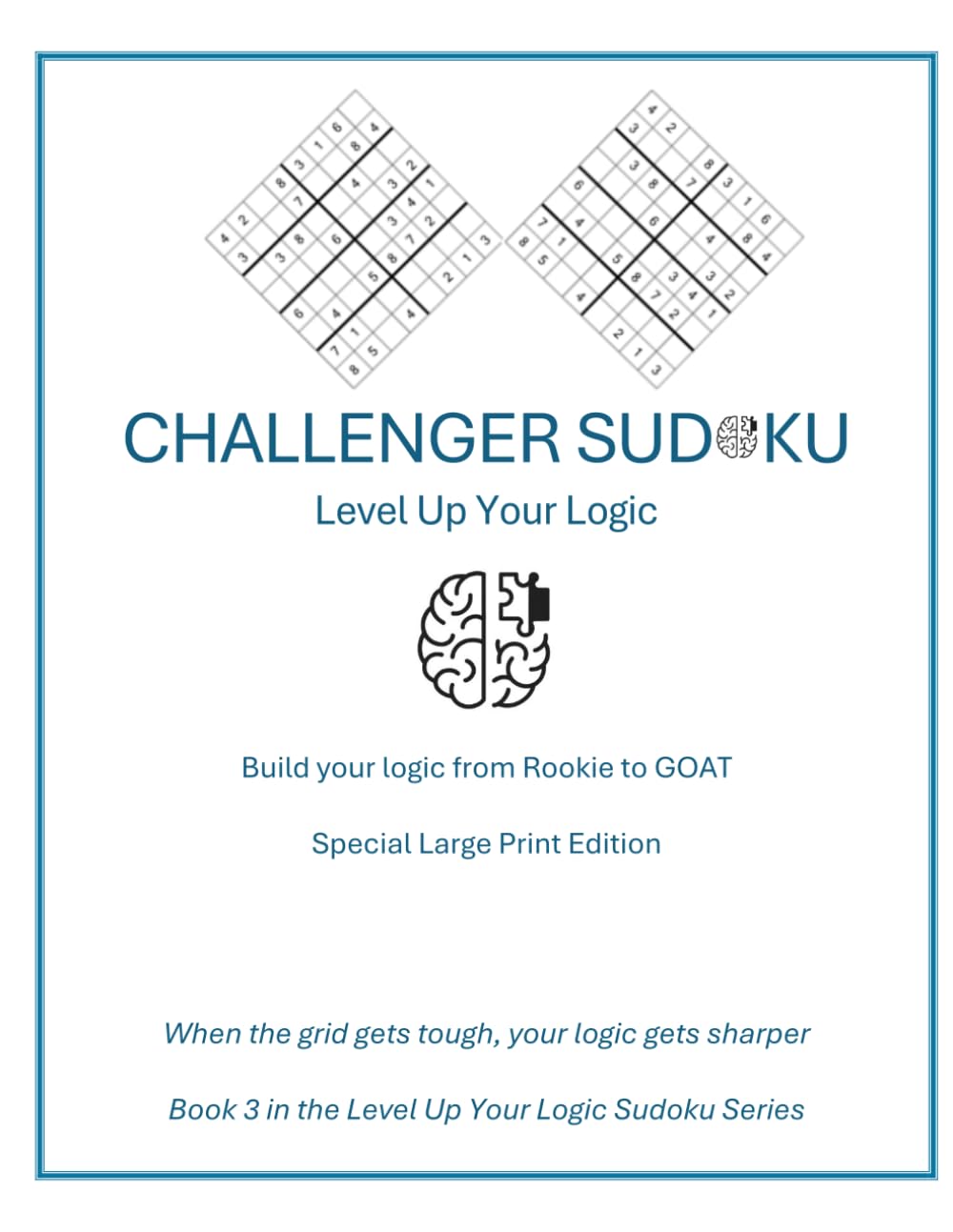 Challenger Sudoku - Special Large Print Edition: When the grid gets tough, your logic gets sharper (Level Up Your Logic Special Large Print Edition)