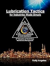 Lubrication Tactics for Industries Made Simple: 8th Discipline of World Class Maintenance Management - Buy now