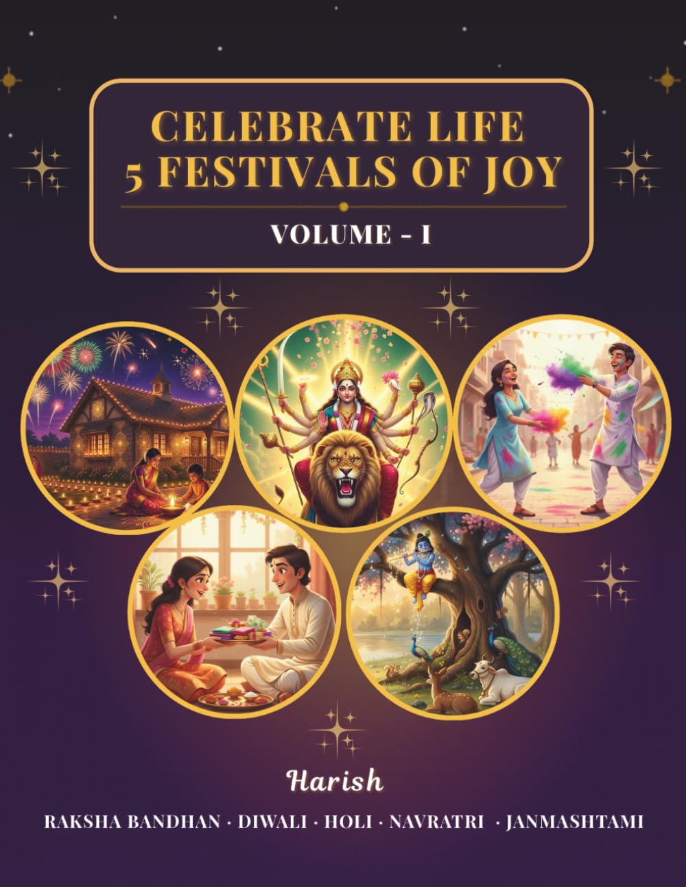 Celebrate Life: Vol - 1: Stories of Diwali, Holi, Navratri, Raksha Bandhan & Janmashtami for Kids