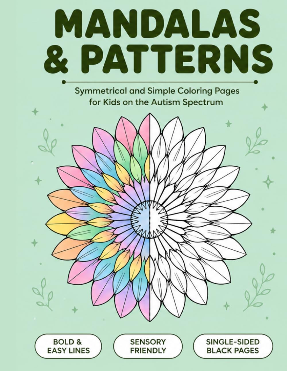 Mandala and Patterns Coloring Book for Kids: Symmetrical and Simple Coloring Pages for Girls and Boys on the Autism Spectrum | Calming Geometric ... Animals, and Sweets for Sensory Regulation