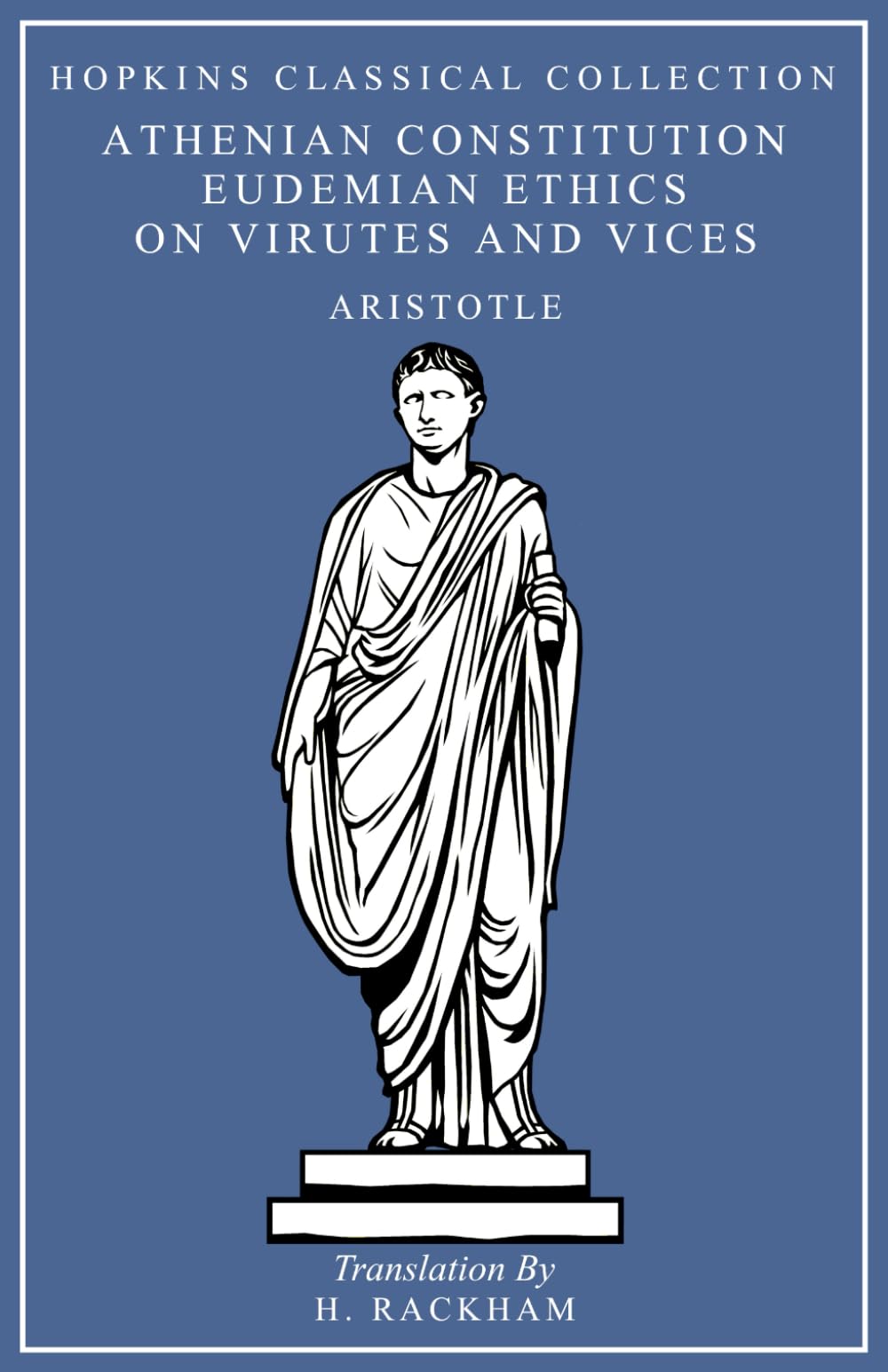 The Athenian Constitution, Eudemian Ethics Books I-III and VII-VIII, On Virtues and Vices: Greek and English Parallel Translation (Hopkins Classical Collection)