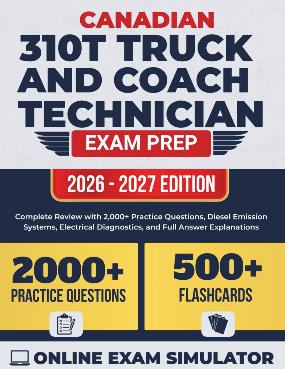 Canadian 310T Truck and Coach Technician Exam Prep: Complete Review with 2,000+ Practice Questions, Diesel Emission Systems, Electrical Diagnostics, and Full Answer Explanations