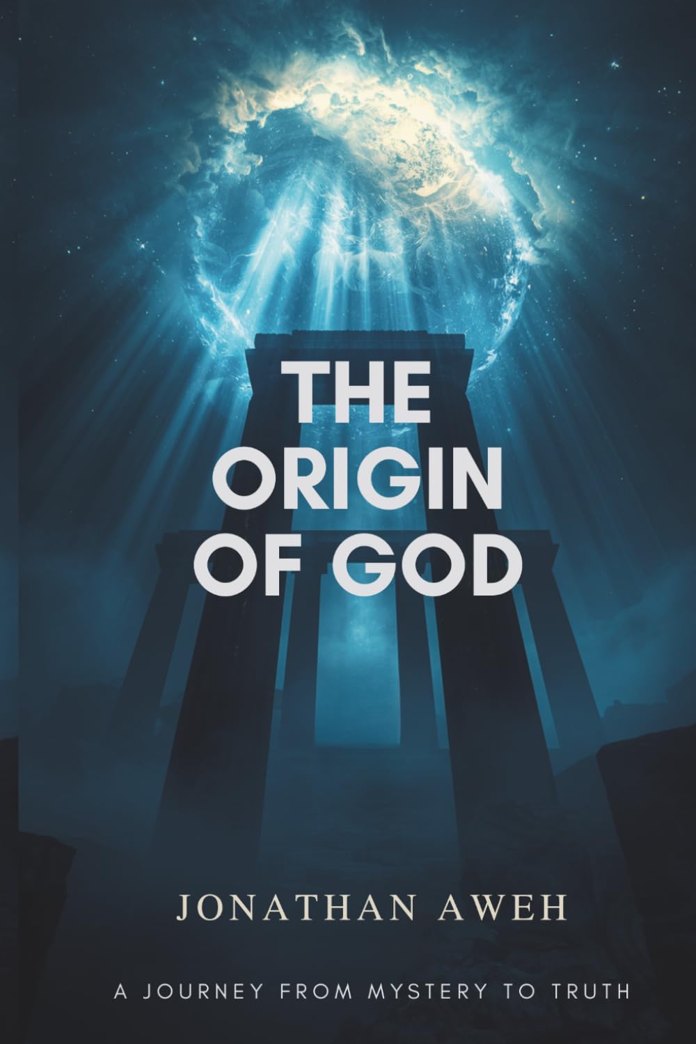 The Origin of God: A Journey from Mystery to Truth