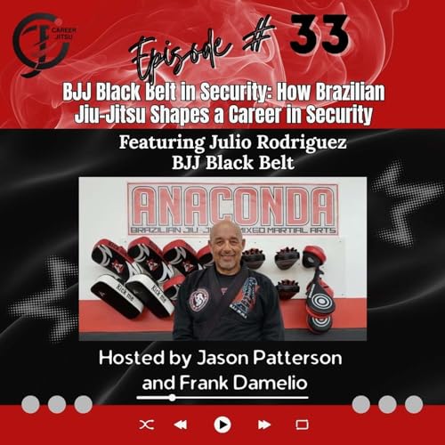 Episode 33: BJJ in Security: How Brazilian Jiu-Jitsu Shapes a Career in Security