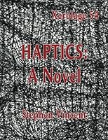 Haptics: A Novel (Xerolage) 1936687097 Book Cover