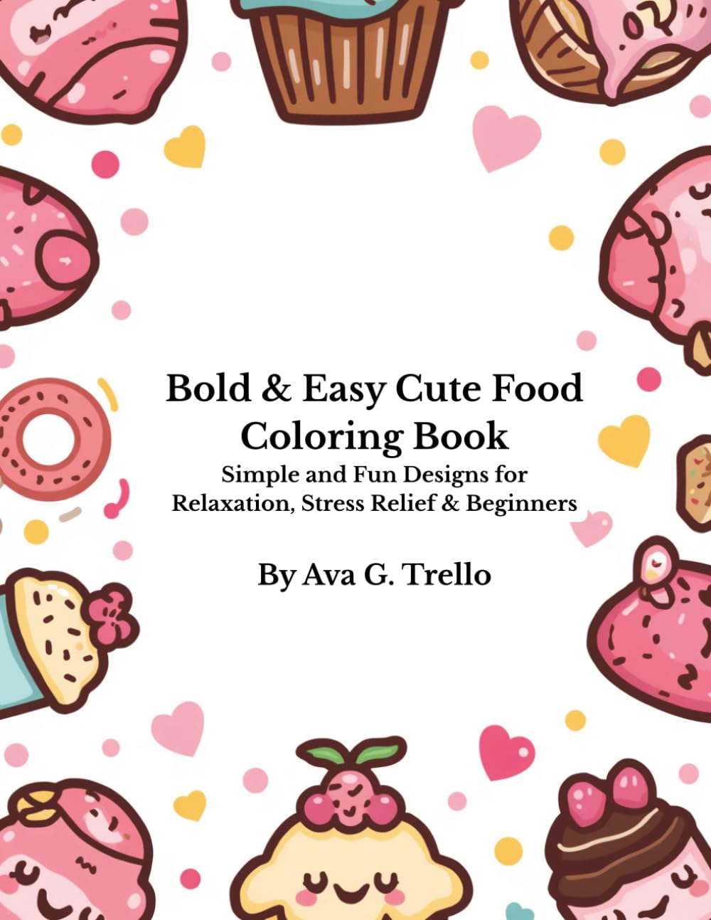 Bold & Easy Cute Coloring Book: Simple and Fun Designs for Relaxation, Stress Relief & Beginners