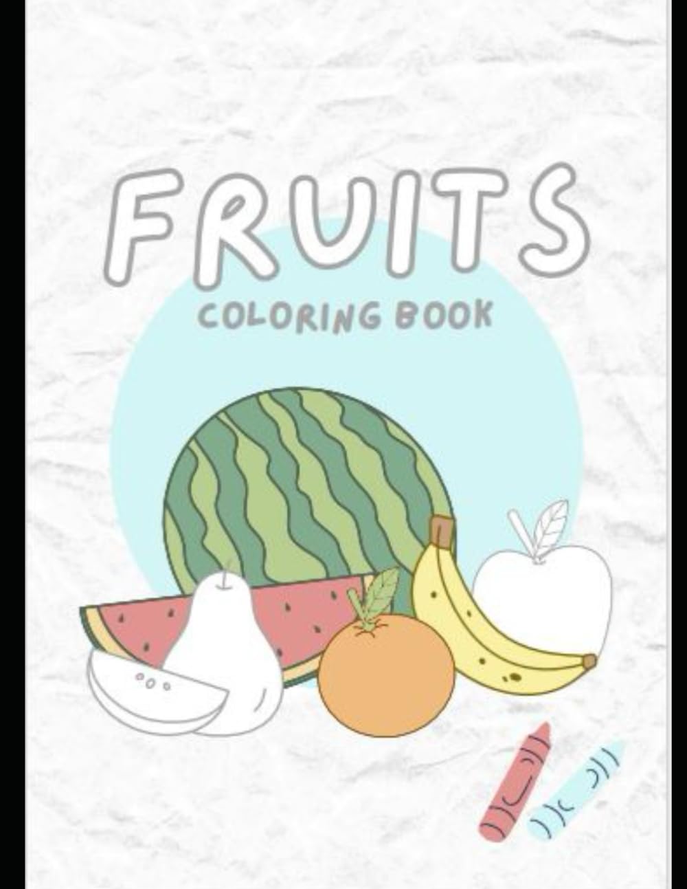 Fruits Coloring Book for Kids: My First Fruits Coloring Book