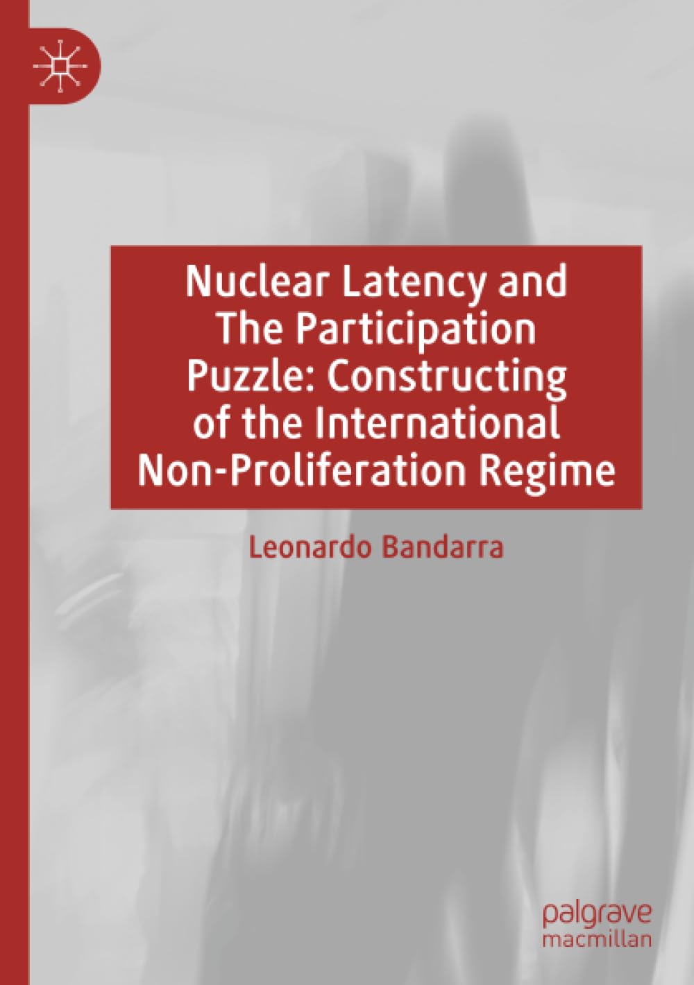Nuclear Latency and The Participation Puzzle: Constructing of the International Non-Proliferation Regime