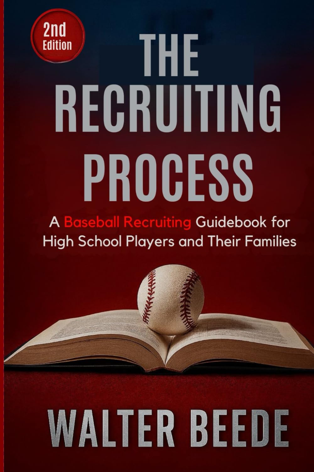 The Recruiting Process 2nd Edition: A Baseball Recruiting Guidebook for High School Players and Their Families      Paperback – February 20, 2026