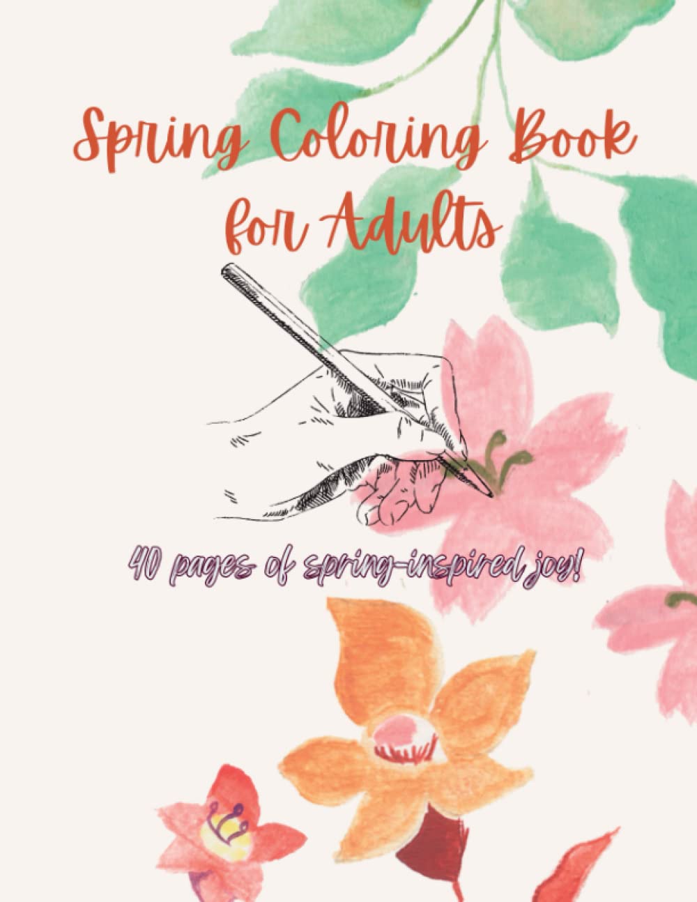 Spring Coloring Book for Adults: Inspirational Floral Themed Coloring Book