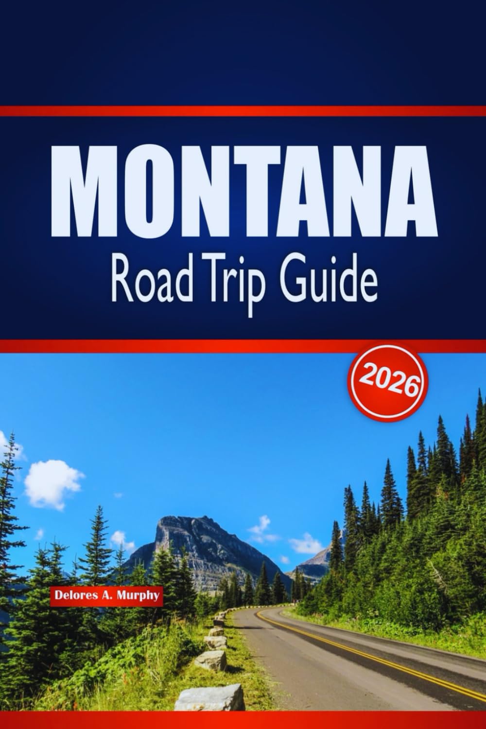 MONTANA Road Trip Guide 2026: Scenic Itineraries, Park Highlights & Practical Planning for Big Sky Travel in the United States