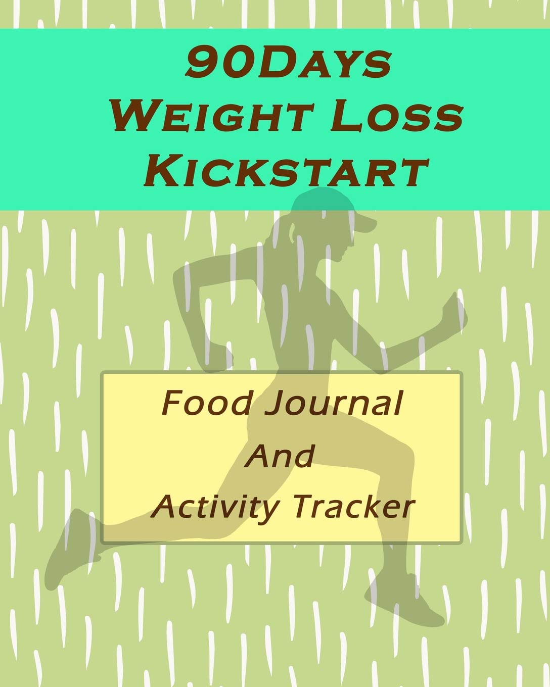 90-Days Weight Loss Kickstart (Food Journal and Activity Tracker): A Daily Journal to Help You Track Your Habits and Achieve Your Dream Life