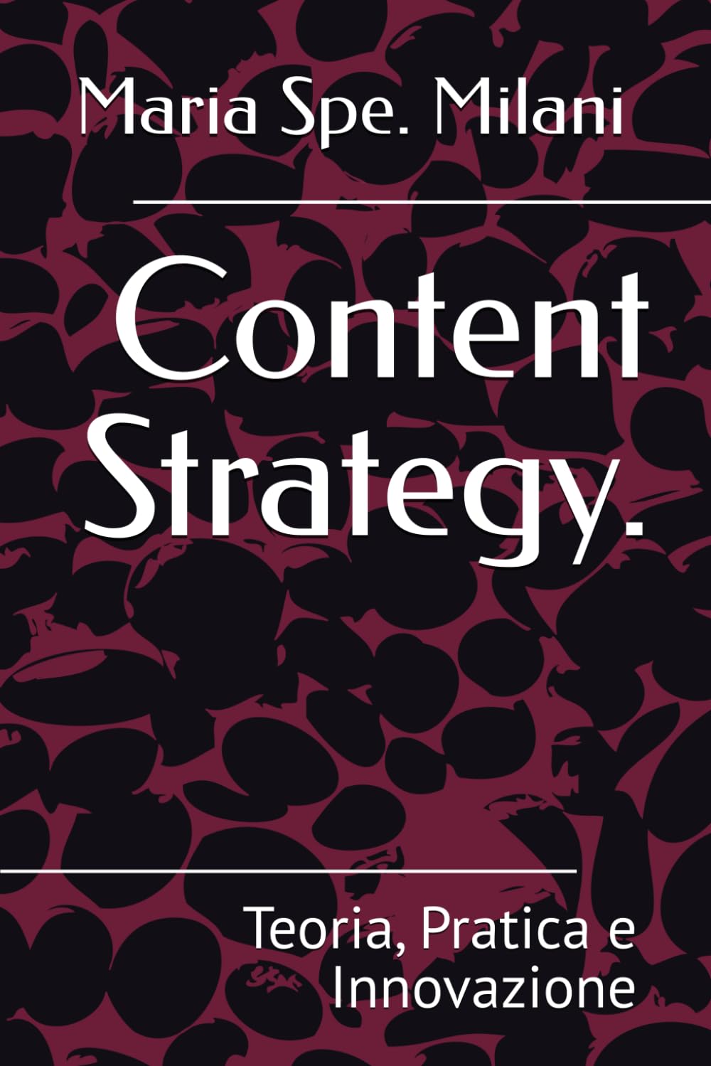Content Strategy.: Teoria, Pratica e Innovazione