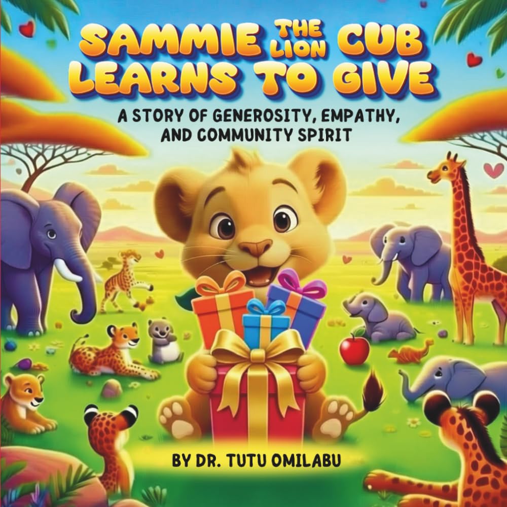 SAMMIE THE LION CUB LEARNS TO GIVE: A Story of Generosity, Empathy, and Community Spirit