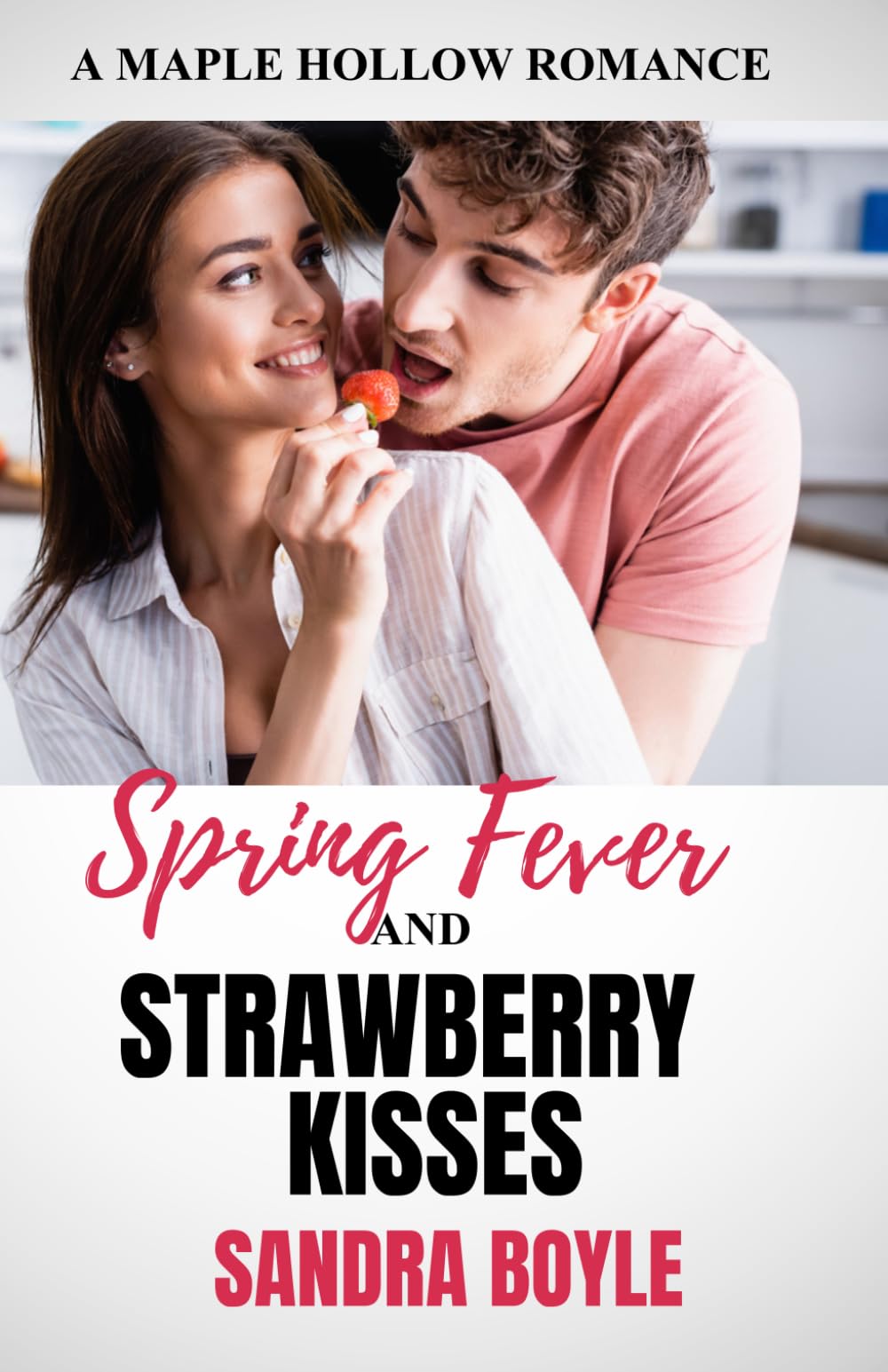 Spring Fever and Strawberry Kisses: A Maple Hollow Romance