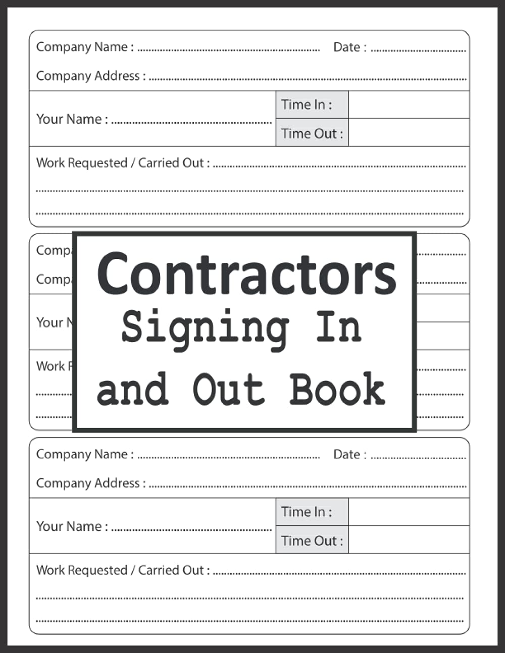 Contractors Signing In and Out Book: Visitor and Contractor Sign In Book, Construction Site Log Book, 110 Pages, 8.5 x 11 A4