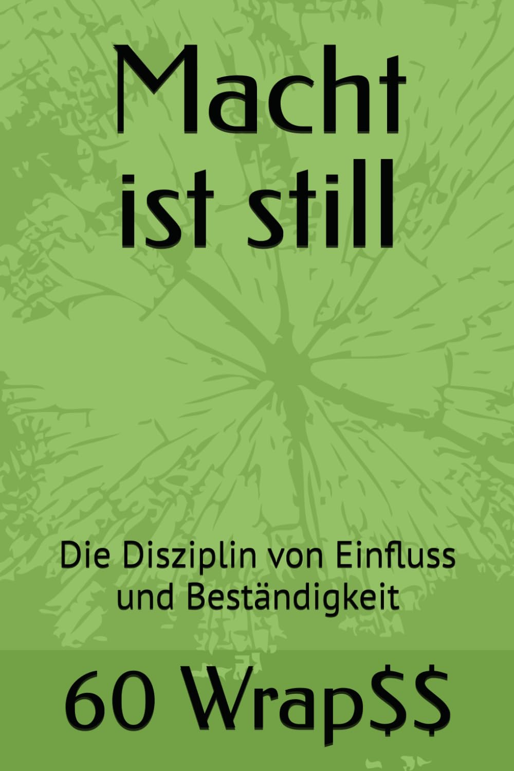Macht ist still: Die Disziplin von Einfluss und Beständigkeit