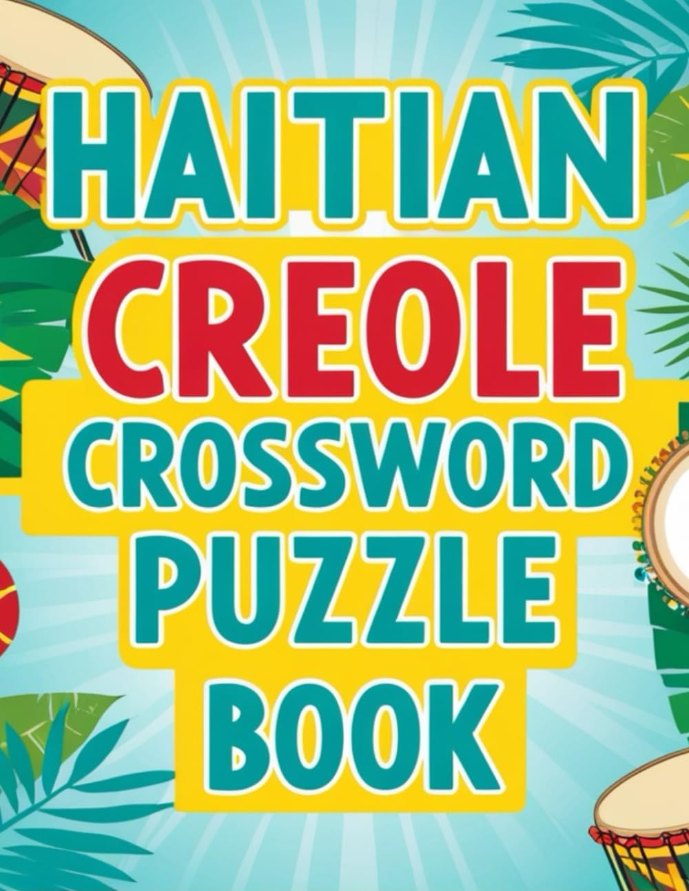 Haitian Creole Crossword Puzzle Book: Fun & Educational Puzzles to Learn and Enjoy Haitian Creole Words and Culture!