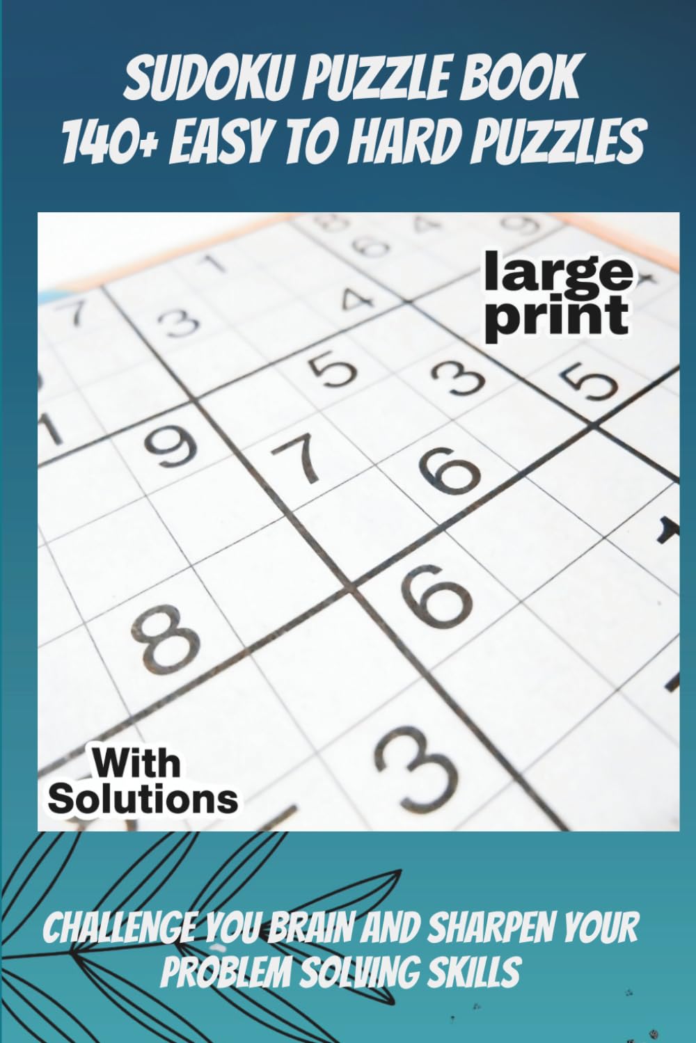 Sudoku Book for Adults & Seniors with Mixed Difficulty Levels -: 150 Brain-Training Puzzles from Easy to Hard with Solutions.