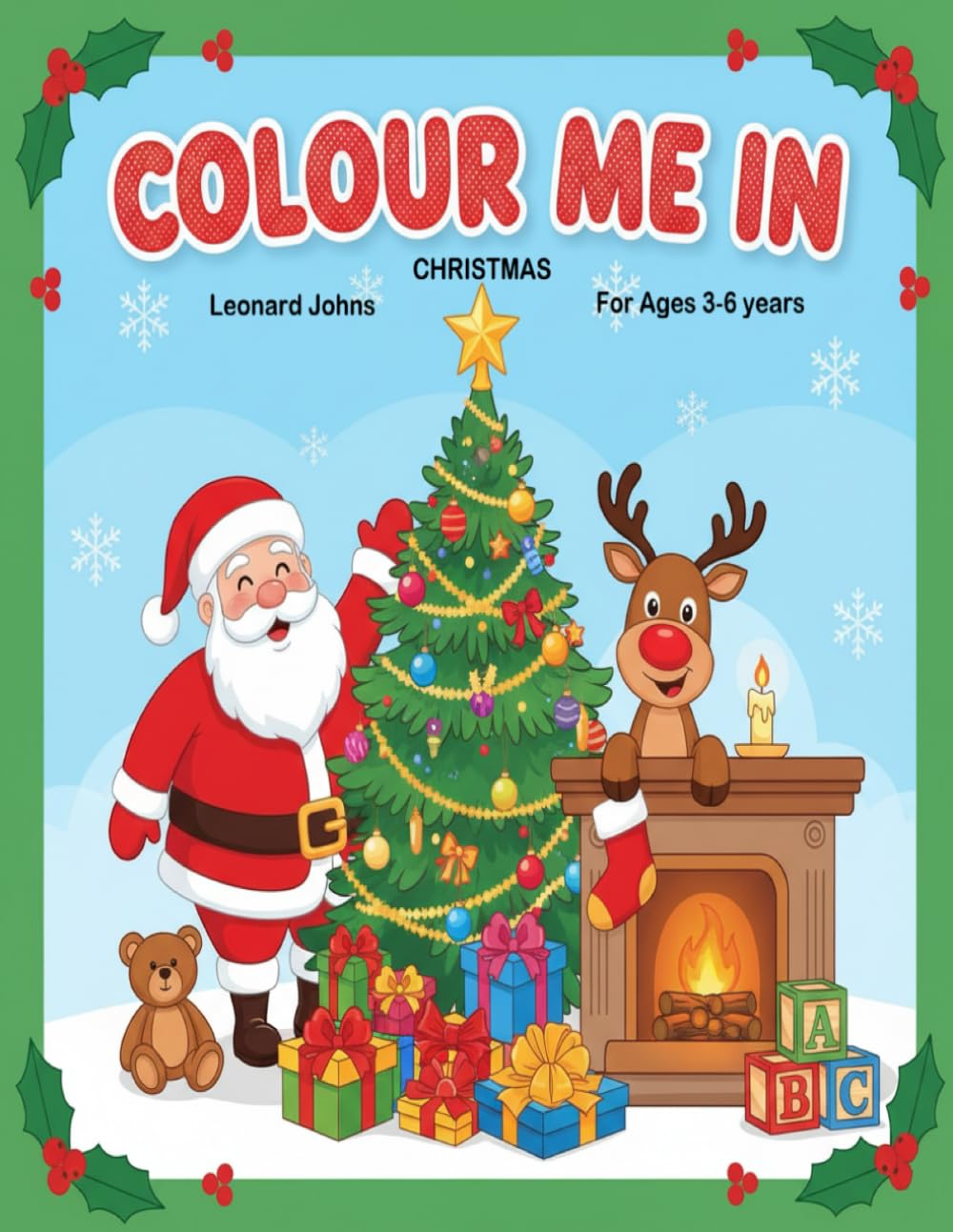 COLOUR ME IN: Children's Christmas Colouring Book Ages 3-6