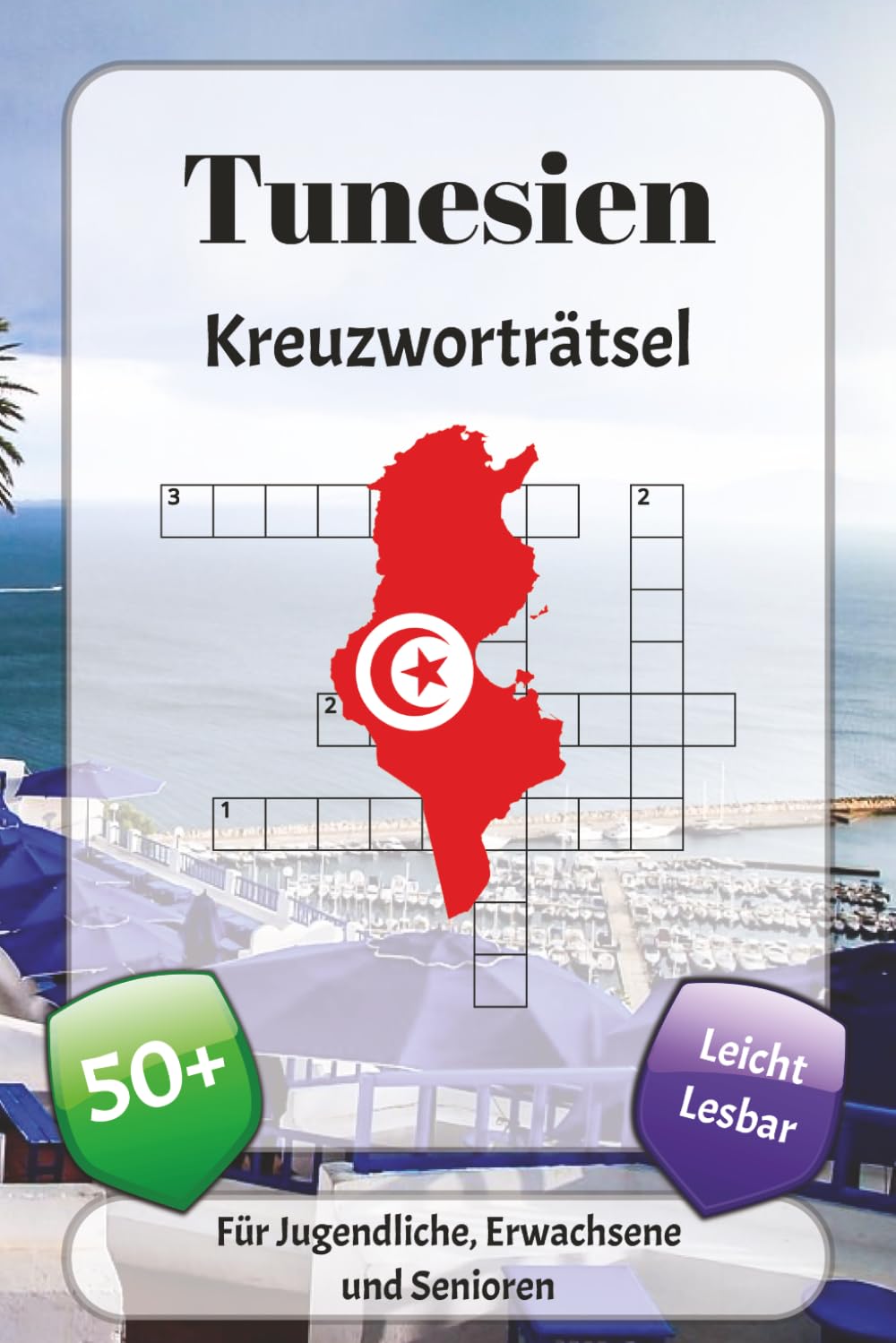 Tunesien Kreuzworträtsel: Kreuzworträtsel mit leicht lesbarer Schrift über Städten, Kultur, Traditionen und mehr | 6x9 Zoll, 120 Seiten | über 50 Rätsel … Geschenk für Urlaub, Ferien und Entspannung