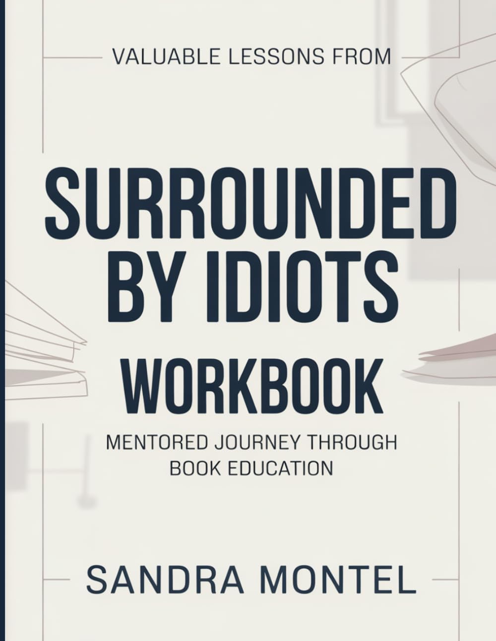 Valuable Lessons From Sorrounded By Idiots: Mentored Journey Through Book Education
