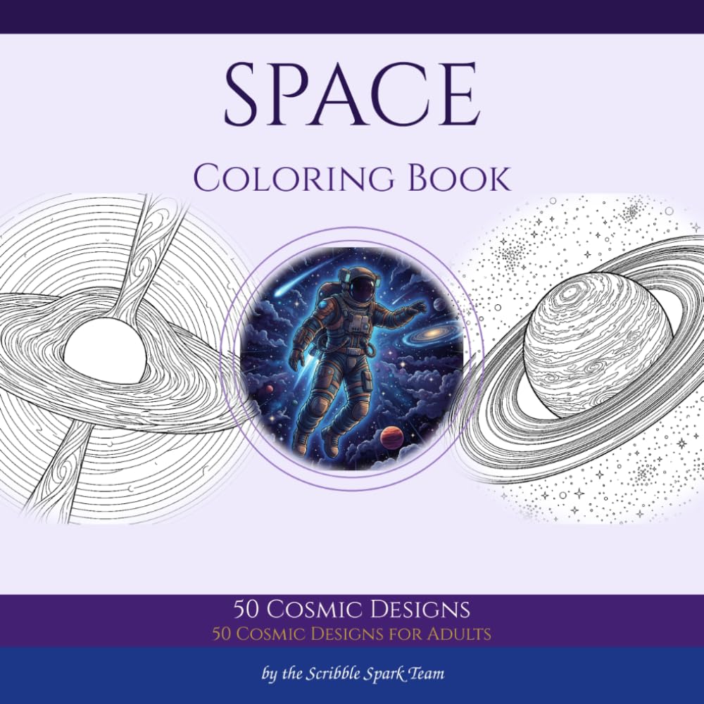 Space Adventure Coloring Book: 50 Cosmic Designs for Kids & Adults: By the Scribble Spark Team