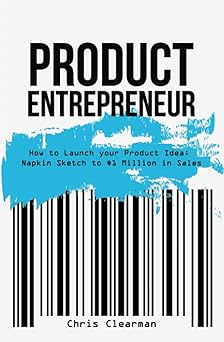 Product Entrepreneur: How to Launch your Product Idea: Napkin Sketch to $1 Million in Sales-Wow! eBook