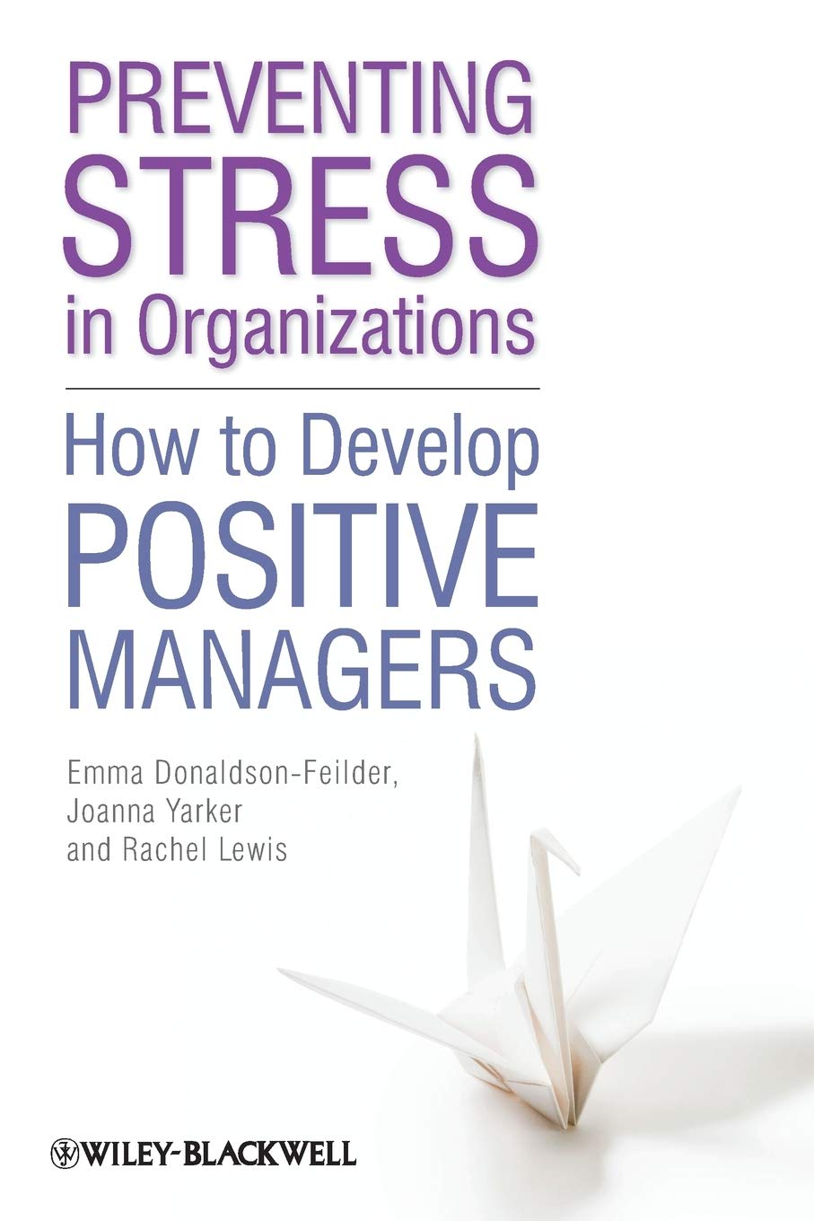 Preventing Stress in Organizations: How to Develop Positive Managers