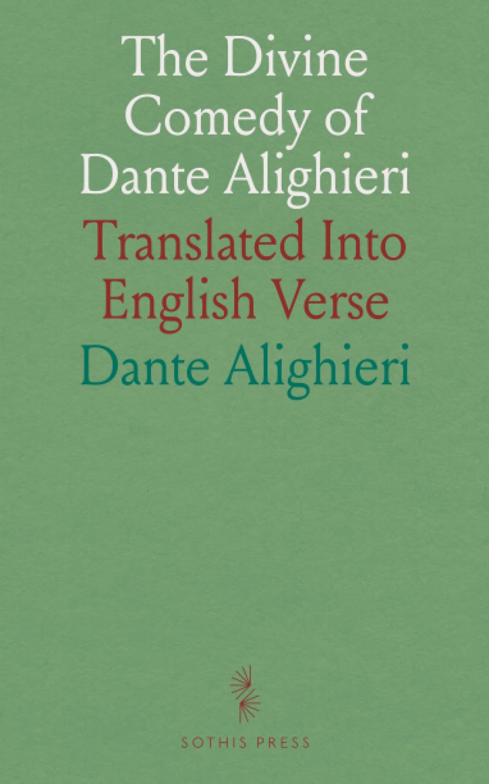 The Divine Comedy of Dante Alighieri: Translated Into English Verse