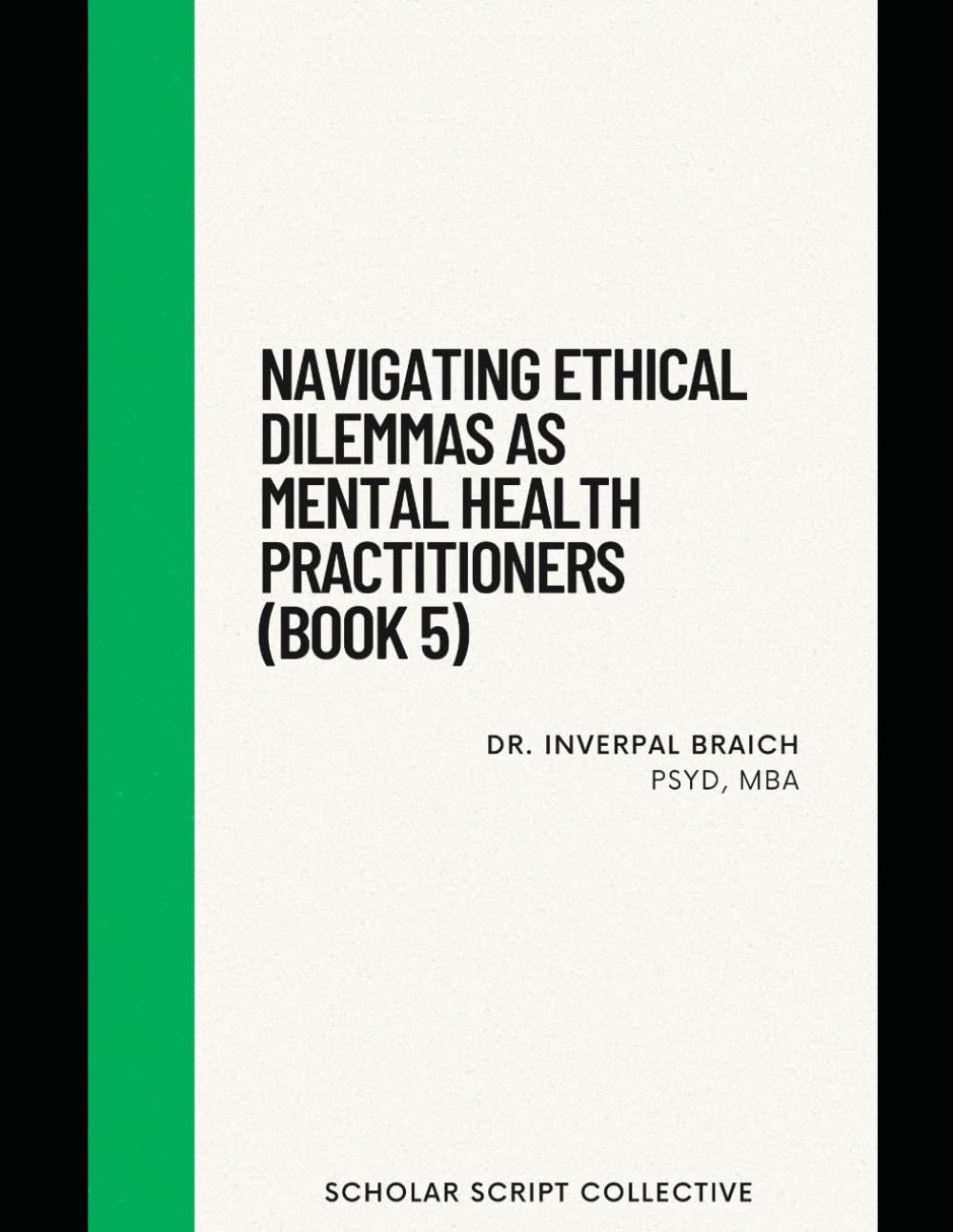 Navigating Ethical Dilemmas as Mental Health Practitioners (Book 5)