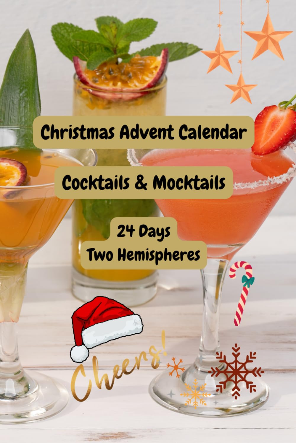 Christmas Advent Calendar Cocktails & Mocktails: 24 Days, Two Hemispheres